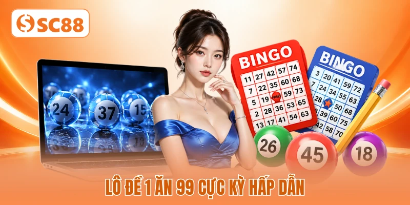 Lô đề 1 ăn 99 cực kỳ hấp dẫn Lô đề 1 ăn 99 cực kỳ hấp dẫn