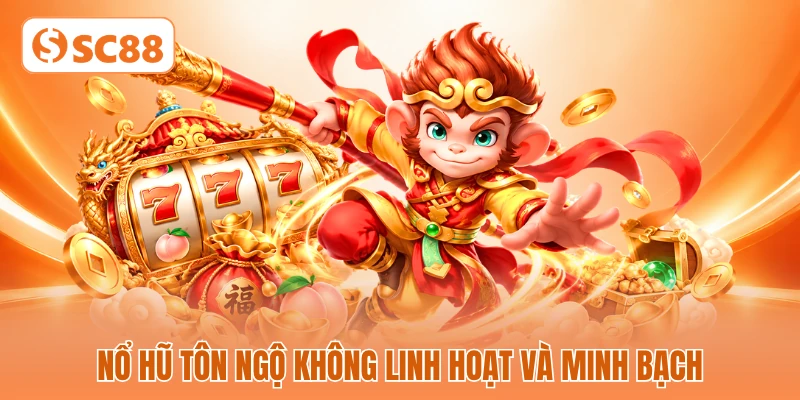 Nổ hũ Tôn Ngộ Không linh hoạt và minh bạch Nổ hũ Tôn Ngộ Không linh hoạt và minh bạch