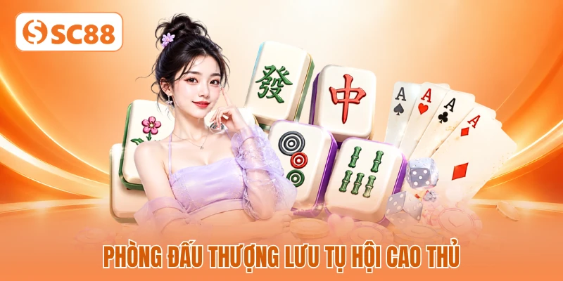 Phòng đấu thượng lưu tụ hội cao thủ Phòng đấu thượng lưu tụ hội cao thủ