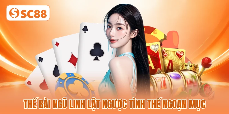 Thế bài ngũ linh lật ngược tình thế ngoạn mục